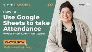 How to Use Google Sheets to take Attendance with Salesforce, PMM, and Xappex