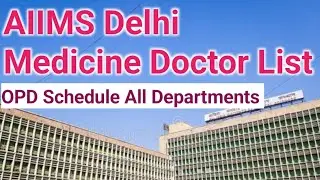 AIIMS Delhi Doctor List General Medicine | OPD Schedule All Departments