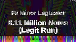 Black MIDI - F# Minor Lagtester 8.11 Million Notes (Legit Run)