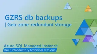 Geo-Zone Redundant Storage Backups for Azure SQL Managed Instance