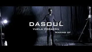 Dasoul "Vuela Corazón" (Making Of Videoclip)