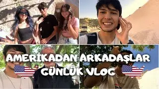 AMERİKA'DAN ARKADAŞLAR GELDİ | GÜNLÜK VLOG