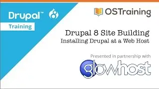 Drupal 8 Site Building, Lesson 4: Installing Drupal at a Web Host