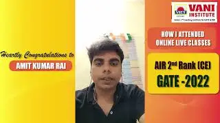 GATE 2022 TOPPER SPEAKS | AIR 2 RANK | CIVIL ENGINEERING | AMIT KUMAR RAI | VANI INSTITUTE