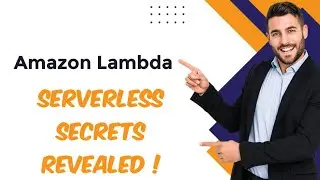 Amazon Lambda  -- Serverless Secrets Revealed !