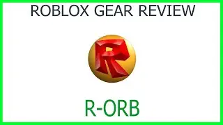 Roblox Gear Review #39: R-Orb