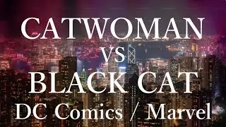 Death Battle Fan Made Trailer: Catwoman VS Black Cat (DC Comics VS Marvel)
