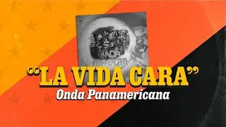 LA VIDA CARA   Onda Panamericana