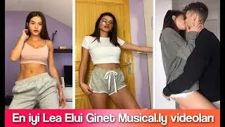 💚 En İyi Lea Elui Ginet Musical.ly Videoları - Yeni Musical.ly Videoları 😍