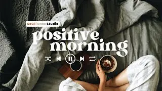 Positive Morning - Chill songs to make you feel positive and calm ~ English songs chill music mix