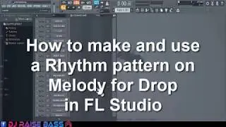 How to make and use a Rhythm pattern on Melody for drop in FL Studio
