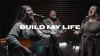 Build My Life (Live) by Housefires | The Crossing Collective