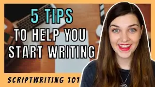 Tips to Help You Start Writing