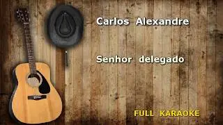 Karaoke Carlos Alexandre Senhor delegado