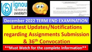 IGNOU Updates : December 2022 Assignments Submission & 36th Convocation : Must Watch