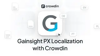 Gainsight PX Localization  | A quick guide on how to localize Gainsight PX engagements with Crowdin