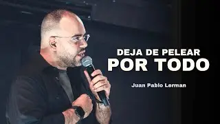 STOP FIGHTING ABOUT EVERYTHING | Juan Pablo Lerman @IglesiaCristoViveEnMi