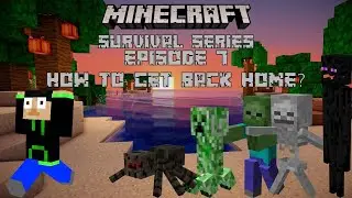 How to Get Back Home?: Minecraft Survival Series Ep 7