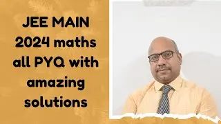 JEE MAIN 2024 maths all PYQ with amazing solutions