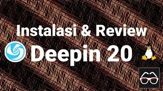 Deepin Linux 20 | Belajar Linux | Instalasi Linux | Review Linux | Linux Indonesia