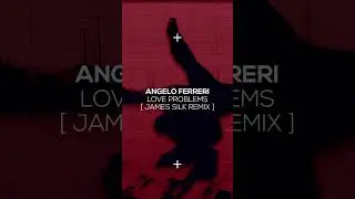 Angelo Ferreri - Love Problems (James Silk Remix) #shorts #deepalmasoul
