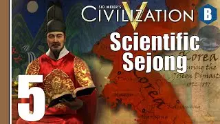 LET'S PLAY: CIV 5 - Scientific Sejong (Deity) - PART 5 - Civilization 5: Brave New World
