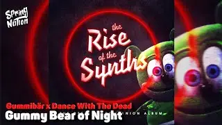 Gummibär x Dance With The Dead - Gummy Bear of Night (Spring Nation Mashup)