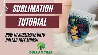 SUBLIMATION TUTORIAL: How to Sublimate on to a DOLLAR TREE Mug!