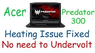 Acer Predator Helios 300 Heating Problem Solved | No need to Undervolt | No need of any Software