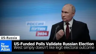 US Government-Funded Polling Validates 2024 Russian Elections - West Simply Doesn't Like the Outcome