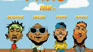 Dmw ft  Davido,Peruzzi,Dremo & Mayorkun - (Mind)