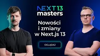 Nowości i zmiany w Next.js 13 – NEXT 13 MASTERS