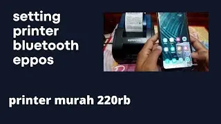 unboxing printer bluetooth eppos dan setting sampai selesai print