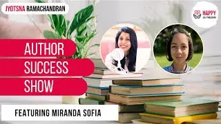 The Journey of a 10-Year-Old Toward Becoming an Author with Miranda Sofia | Author Success Show