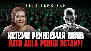 MEET N GREET SAMA FANS GHAIB DI AULA PENUH SETAN!? | EBIN BERKISAH