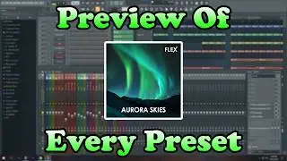 'Aurora Skies' [Flex Plugin] - Preview Of Every Preset - Listen Before You Buy! (Fl Studio)