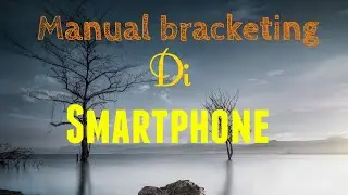 Tutorial cara Manual exposure bracketing di realme 3 pro mode pakar pro Snapseed Lightroom CC 2020