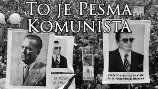 Yugoslav Patriotic Song: To je Pesma Komunista - It's the Song of the Communists