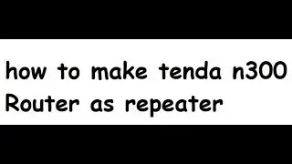 how to make tenda n300 router as repeater 2023
