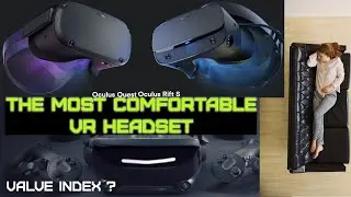 Oculus: Quest: Most comfortable VR Headset:? Vs Valve Index, Rift S. retention methods compared.