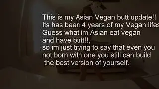 Update!! Asian Vegan Butt