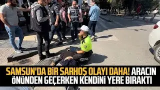 Samsun'da bir sarhoş olayı daha! Aracın önünden geçerken kendini yere bıraktı