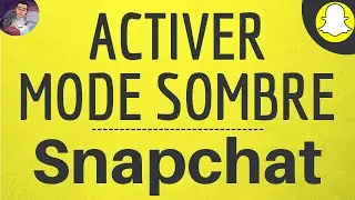 MODE SOMBRE Snapchat, comment mettre ou avoir Snap en noir et activer Dark Mode dans l'application