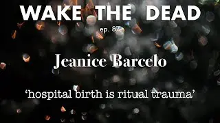 Hospital Birth is RITUALISTIC TRAUMA - Sean McCann ft. Jeanice Barcelo