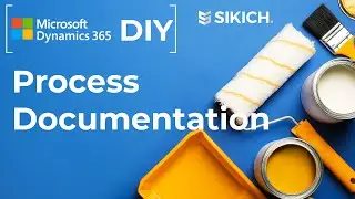 Dynamics 365 DIY: Process Documentation | TIPS on how to complete your OWN D365 implementations