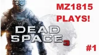 Mz1815 Plays: Dead Space 3 #1: Tim is a good country boy!
