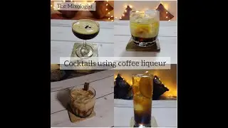 How to make cocktail using Coffee liqueur | Easy coffee liqueur cocktails  (Part 1) |The Mixologist.