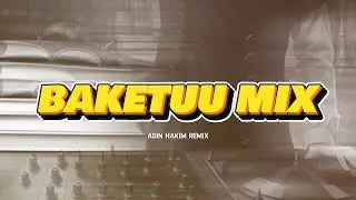 BAKETUU MIX - RE|DISTAN_ADIN HAKIM REMIX‼️