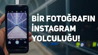 Bir Fotoğrafın İnstagram Yolculuğu!