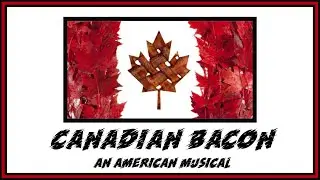 Canadian Bacon: An American Musical